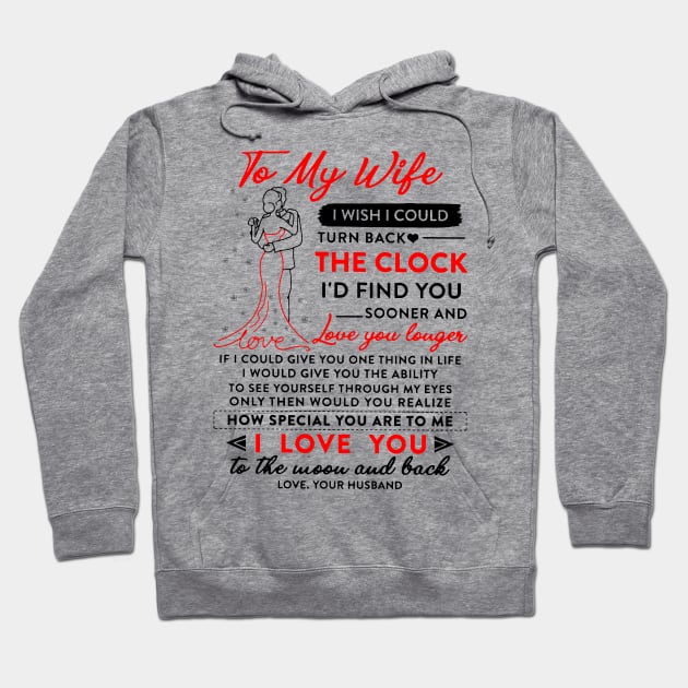 To My Wife I Wish I Could Turn Back The Clock And Find You Sooner Hoodie by PlumleelaurineArt